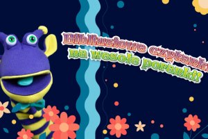 Bibliusiowe czytanki na wesołe poranki!